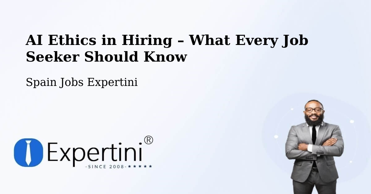 AI Ethics in Recruitment & Hiring – Jaén - Jaén, Spain Jobs Expertini