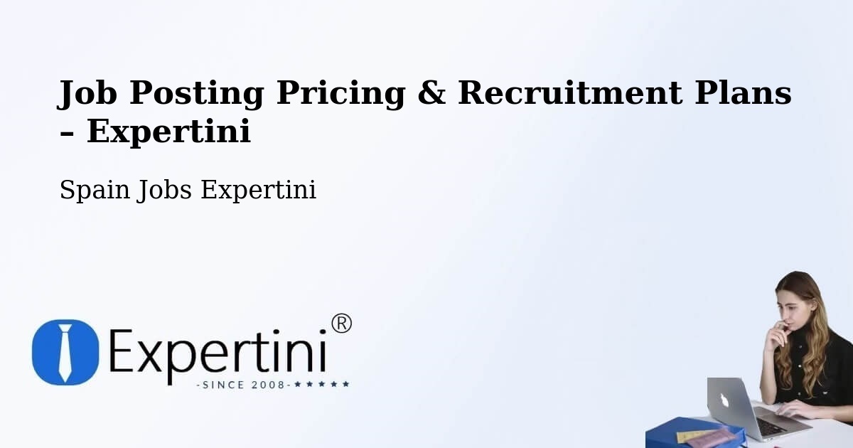Job Posting Pricing & Recruitment Plans – Jaén - Jaén, Spain Jobs Expertini